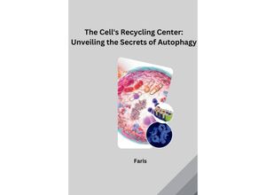 9783384227812 - The Cells Recycling Center Unveiling the Secrets of Autophagy - Faris Kartoniert (TB)