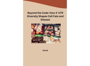 9783384227980 - Beyond the Code How 3 UTR Diversity Shapes Cell Fate and Disease - David Kartoniert (TB)