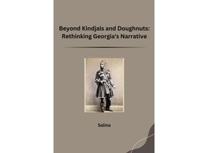 9783384227997 - Beyond Kindjals and Doughnuts Rethinking Georgias Narrative - Salina Kartoniert (TB)