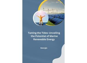 9783384228048 - Taming the Tides Unveiling the Potential of Marine Renewable Energy - Georgia Kartoniert (TB)