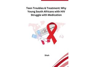 9783384228055 - Teen Troubles & Treatment Why Young South Africans with HIV Struggle with Medication - Shah Kartoniert (TB)