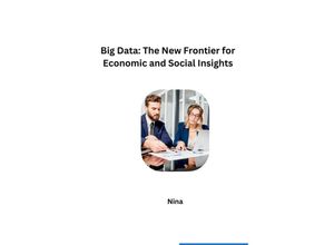 9783384228604 - Big Data The New Frontier for Economic and Social Insights - Nina Kartoniert (TB)