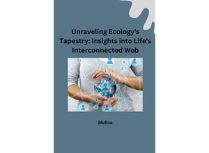 9783384228635 - Unraveling Ecologys Tapestry Insights into Lifes Interconnected Web - Molina Kartoniert (TB)