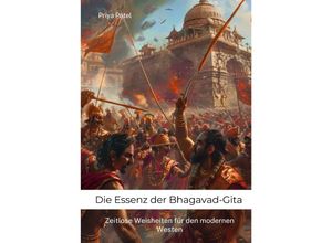 9783384228697 - Die Essenz der Bhagavad-Gita - Priya Patel Kartoniert (TB)