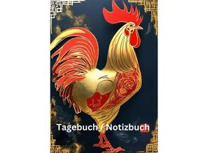 9783384229687 - Tagebuch   Notizbuch Chinesische Tierkreis Hahn - Willi Meinecke Kartoniert (TB)