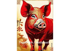 9783384229724 - Tagebuch   Notizbuch Chinesische Tierkreis Schwein - Willi Meinecke Kartoniert (TB)