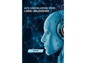 9783384230010 - AIs Knowledge Web Logic Unleashed - Sachin Kartoniert (TB)