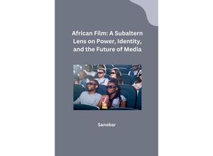 9783384230164 - African Film A Subaltern Lens on Power Identity and the Future of Media - Sanobar Kartoniert (TB)