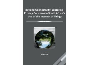 9783384230225 - Beyond Connectivity Exploring Privacy Concerns in South Africas Use of the Internet of Things - Chopra Kartoniert (TB)