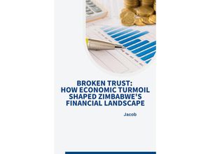 9783384231178 - Broken Trust How Economic Turmoil Shaped Zimbabwes Financial Landscape - Jacob Kartoniert (TB)