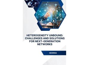 9783384231192 - Heterogeneity Unbound Challenges and Solutions for Next-Generation Networks - Shah Kartoniert (TB)