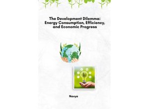 9783384231291 - The Development Dilemma Energy Consumption Efficiency and Economic Progress - Navya Kartoniert (TB)