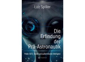 9783384231338 - Die Erfindung der Prä-Astronautik - Lutz Spilker Kartoniert (TB)