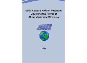 9783384231437 - Solar Powers Hidden Potential Unveiling the Power of AI for Maximum Efficiency - Nina Kartoniert (TB)