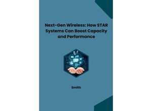 9783384231550 - Next-Gen Wireless How STAR Systems Can Boost Capacity and Performance - Smith Kartoniert (TB)