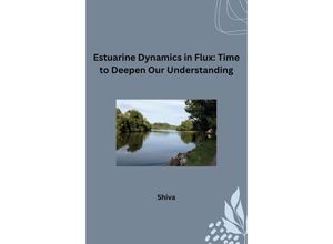 9783384231628 - Estuarine Dynamics in Flux Time to Deepen Our Understanding - Shiva Kartoniert (TB)