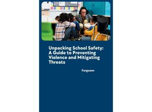 9783384232298 - Unpacking School Safety A Guide to Preventing Violence and Mitigating Threats - Furguson Kartoniert (TB)