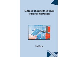 9783384232328 - MXenes Shaping the Future of Electronic Devices - Mathew Kartoniert (TB)