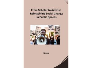 9783384232380 - From Scholar to Activist Reimagining Social Change in Public Spaces - Nimra Kartoniert (TB)