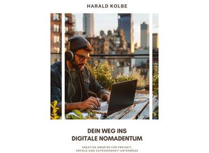 9783384232458 - Dein Weg ins digitale Nomadentum - Harald Kolbe Kartoniert (TB)