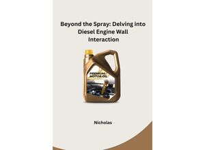 9783384233929 - Beyond the Spray Delving into Diesel Engine Wall Interaction - Nicholas Kartoniert (TB)