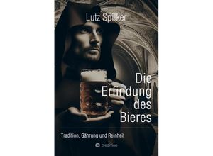 9783384233950 - Die Erfindung des Bieres - Lutz Spilker Kartoniert (TB)