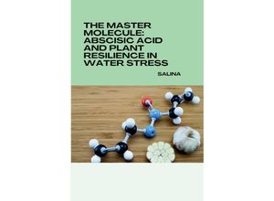 9783384233974 - The Master Molecule Abscisic Acid and Plant Resilience in Water Stress - Salina Kartoniert (TB)