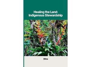 9783384234513 - Healing the Land Indigenous Stewardship - Shiva Kartoniert (TB)