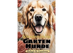 9783384234933 - Hunde Malbuch - Wunderschöne Garten Hunde - Ausmalen für mehr Entspannung & Stressabbau - Beau Barkside Kartoniert (TB)