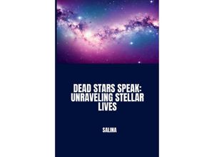 9783384235718 - Dead Stars Speak Unraveling Stellar Lives - Salina Kartoniert (TB)