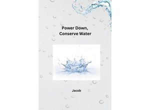 9783384235763 - Power Down Conserve Water - Jacob Kartoniert (TB)