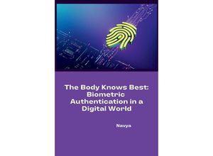 9783384236128 - The Body Knows Best Biometric Authentication in a Digital World - Navya Kartoniert (TB)