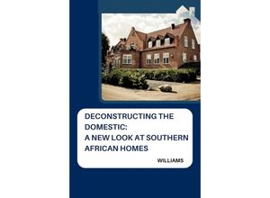 9783384236425 - Deconstructing the Domestic A New Look at Southern African Homes - Williams Kartoniert (TB)