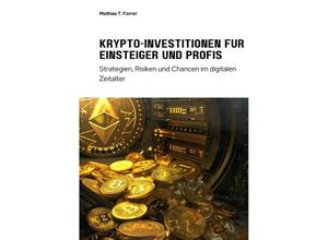 9783384238979 - Krypto-Investitionen für Einsteiger und Profis - Mathias T Forrer Kartoniert (TB)