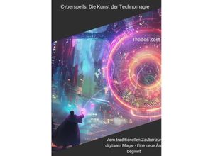 9783384239235 - Cyberspells Die Kunst der Technomagie - Thodos Zost Kartoniert (TB)