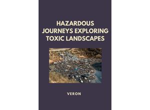 9783384239686 - Hazardous Journeys Exploring Toxic Landscapes - VERON Kartoniert (TB)