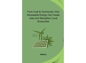 9783384239709 - From Coal to Community How Renewable Energy Can Create Jobs and Strengthen Local Economies - Molina Kartoniert (TB)