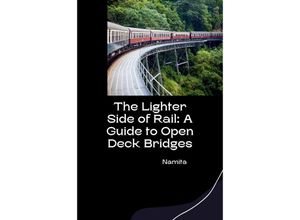 9783384239907 - The Lighter Side of Rail A Guide to Open Deck Bridges - Namita Kartoniert (TB)