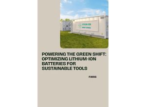 9783384241382 - Powering the Green Shift Optimizing Lithium-Ion Batteries for Sustainable Tools - Faris Kartoniert (TB)