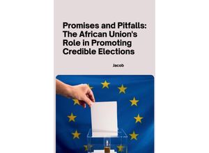 9783384241627 - Promises and Pitfalls The African Unions Role in Promoting Credible Elections - Jacob Kartoniert (TB)