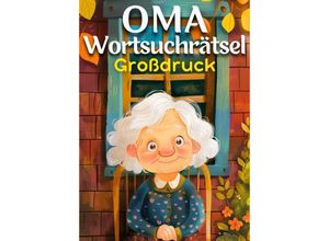 9783384241726 - Oma Wortsuchrätsel Großdruck Geschenk für Oma - Isamrätsel Verlag Kartoniert (TB)