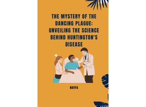 9783384242228 - The Mystery of the Dancing Plague Unveiling the Science Behind Huntingtons Disease - Navya Kartoniert (TB)