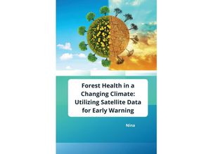 9783384242303 - Forest Health in a Changing Climate Utilizing Satellite Data for Early Warning - Nina Kartoniert (TB)