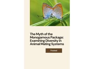 9783384242396 - The Myth of the Monogamous Package Examining Diversity in Animal Mating Systems - Matt Kartoniert (TB)