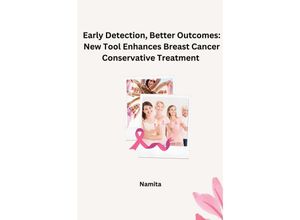 9783384242501 - Early Detection Better Outcomes New Tool Enhances Breast Cancer Conservative Treatment - Namita Kartoniert (TB)