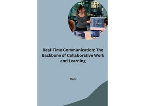 9783384242525 - Real-Time Communication The Backbone of Collaborative Work and Learning - Vani Kartoniert (TB)