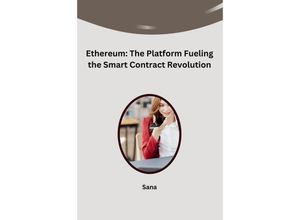 9783384242624 - Ethereum The Platform Fueling the Smart Contract Revolution - Sana Kartoniert (TB)