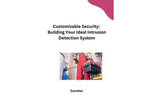 9783384243195 - Customizable Security Building Your Ideal Intrusion Detection System - Sanobar Kartoniert (TB)