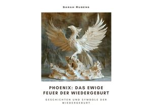 9783384244819 - Phoenix Das ewige Feuer der Wiedergeburt - Sarah Rubens Kartoniert (TB)