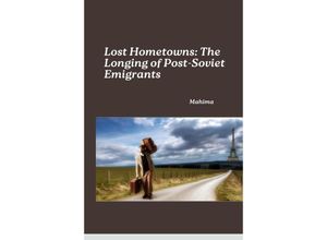 9783384244970 - Lost Hometowns The Longing of Post-Soviet Emigrants - Mahima Kartoniert (TB)